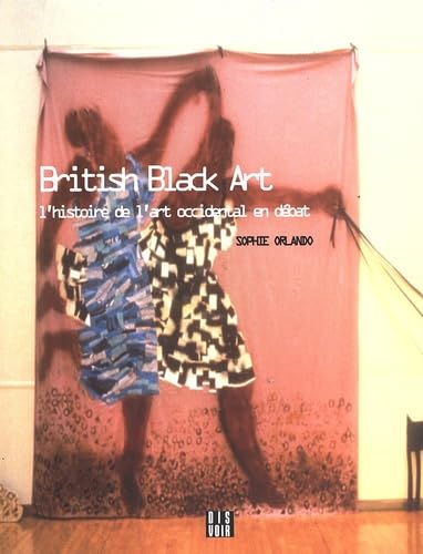 British Black Art: L'histoire de l'art occidental en débat 9782914563826