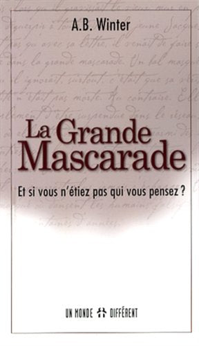 La grande mascarade : et si vous n'etiez pas qui vous pensez ? 9782892256673