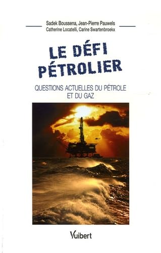 Le défi pétrolier: Questions actuelles du pétrole et du gaz 9782711778805