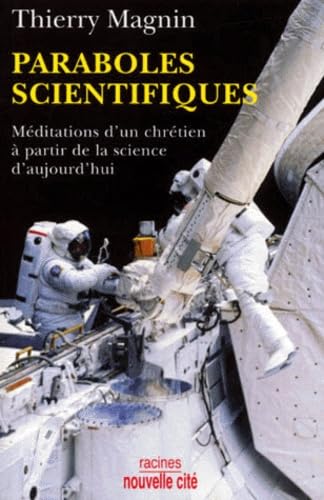 Paraboles scientifiques: Méditations d'un chrétien à partir de la science d'aujourd'hui 9782853133685