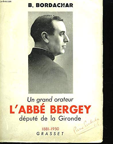 UN GRAND ORATEUR L'ABBE BERGEY député de la Gironde 1881-1950 
