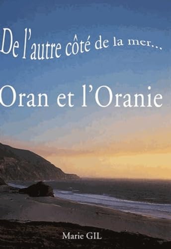 De l'autre côté de la mer... Oran et l'Oranie 9782951351325