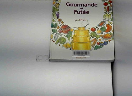 Gourmande et futée: Une recette peut en cacher une autre 9782012362406