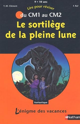 Le sortilège de la pleine lune: Du CM1 au CM2 9782091843971