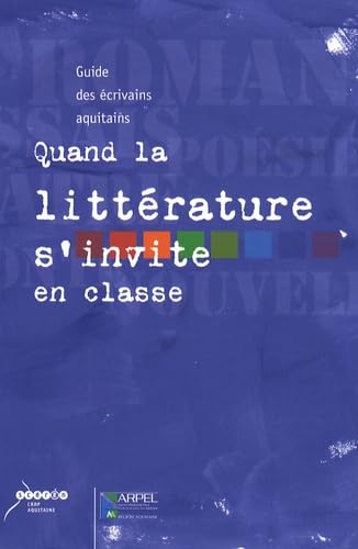 Quand la littérature s'invite en classe: Guide des écrivains aquitains 9782866175573