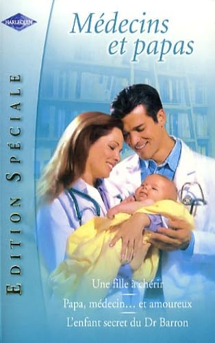 Une fille à chérir, Papa, médecin et... Amoureux, L'enfant secret du Dr Barron 9782280819930