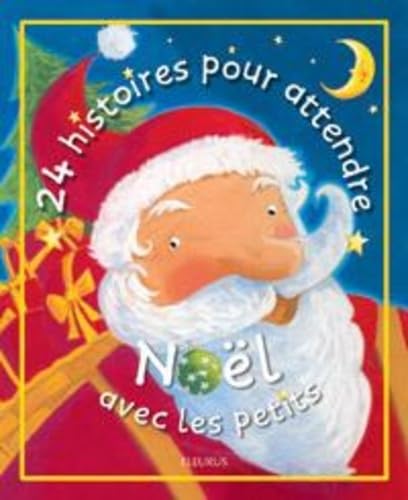 24 HISTOIRES POUR ATTENDRE NOEL AVEC LES PETITS 9782215044529