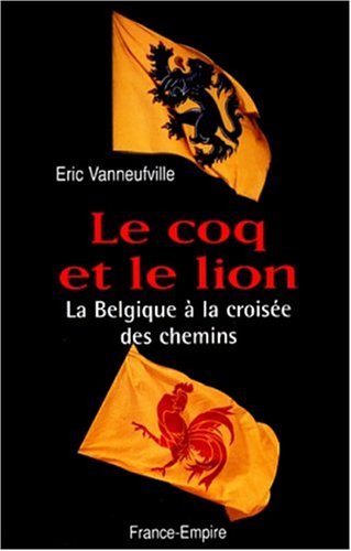 Le Coq et le Lion. La Belgique à la croisée des chemins 9782704808434