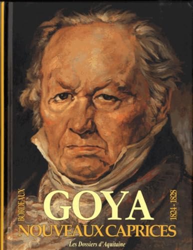 Nouveaux Caprices de Goya les oubliés de Bordeaux 9782846222273