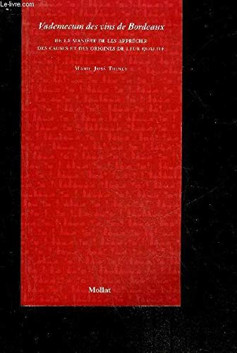 Vademecum des vins de Bordeaux: De la manière de les apprécier, des causes et des origines de leur qualité 9782909351353