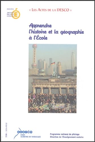 Apprendre l'histoire et la géographie à l'Ecole: Actes du colloque organisé à Paris les 12, 13, 14 décembre 2002 9782866373948