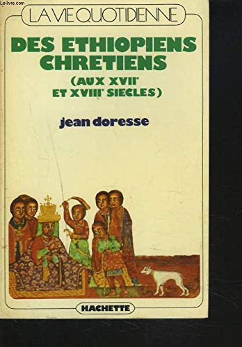 LA VIE QUOTIDIENNE DES ETHIOPIENS CHRETIENS (AUX XVIIe ET XVIIIe SIECLE) 