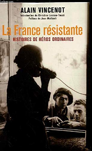 La France résistante : Histoires de héros ordinaires 9782702893692