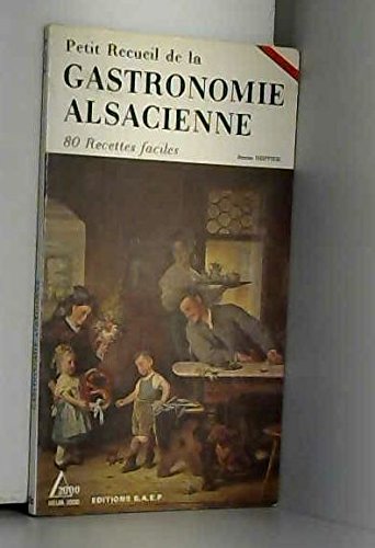 Petit Recueil de la Gastronomie alsacienne, tome 2 9782737221033