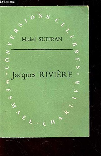 JACQUES RIVIERE OU LA CONVERSATION A LA CLARTE / COLLECTION "CONVERSIONS CELEBRES". 