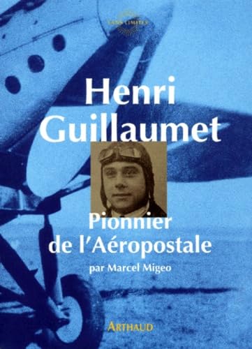 Henri Guillaumet : Pionnier de l'Aéropostale 9782700311099