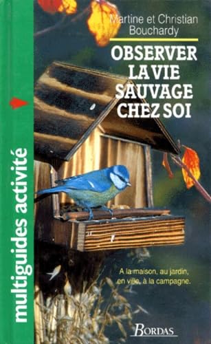 Observer la vie sauvage chez soi 9782040199555