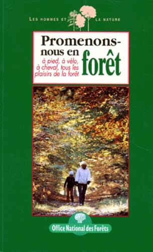 Promenons-Nous En Foret. A Pied, A Velo, A Cheval, Tous Les Plaisirs De La Foret 9782908071276