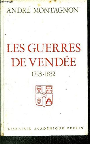 Les guerres de Vendée 1793-1832 