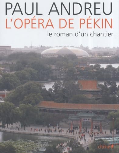 L'Opéra de Pékin: Le roman d'un chantier 9782842777760
