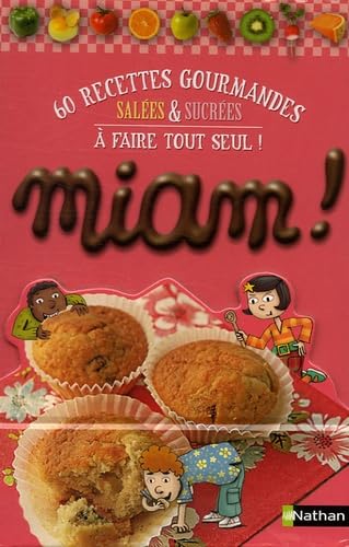 Miam !: 60 Recettes gourmandes salées et sucrées à faire tout seul ! 9782092511725