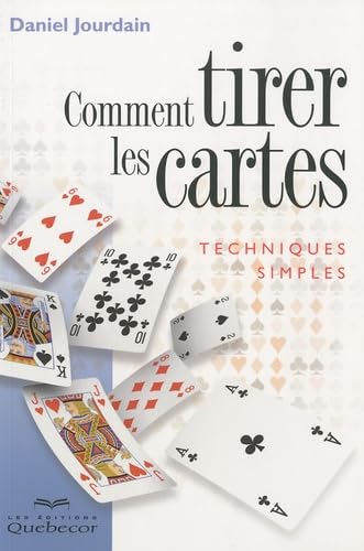 Comment tirer les cartes: Techniques simples 9782764015100