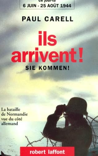 Ils arrivent !: 6 juin-25 août 1944, la bataille de Normandie vue du côté allemand 9782221078174