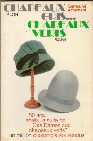 Chapeaux gris Chapeaux verts 50 ans après La suite de Ces dames aux chapeaux verts 
