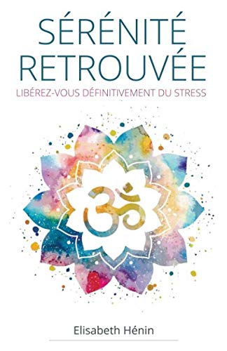 Sérénité Retrouvée: Libérez-vous définitivement du stress 9781798892824