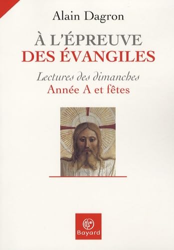 A l'épreuve des Evangiles: Lecture des dimanches, Année A et fêtes 9782227477278