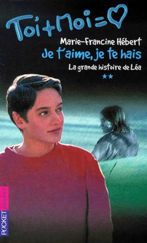 Je t'aime, je te hais, numéro 2. La Grande Histoire de Léa 9782266100502