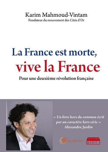 La France est morte, vive la France : Pour une deuxième révolution française 9791093576107