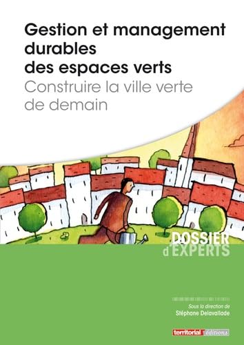 Gestion et management durables des espaces verts: Construire la ville verte de demain 9782818607251