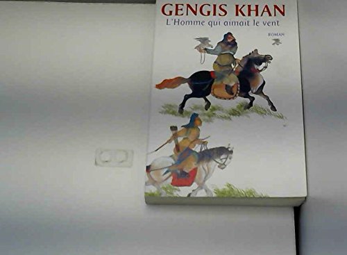 GENGIS KHAN.L'HOMME QUI AIMAIT LE VENT 9782286128449