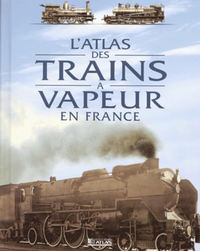 L'Atlas des trains à vapeur en France 9782723436540