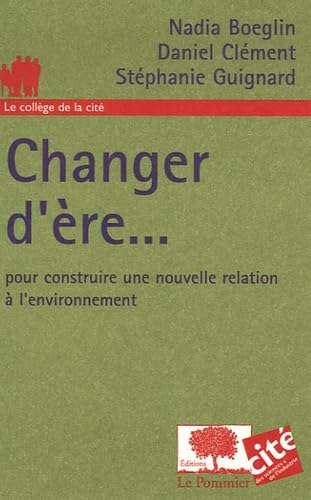 Changer d'ère...: Pour construire une nouvelle relation à l'environnement 9782746503083