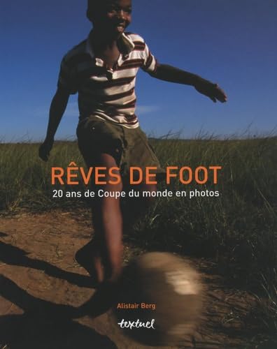 Rêves de foot: 20 ans de Coupe du monde en photos 9782845973534