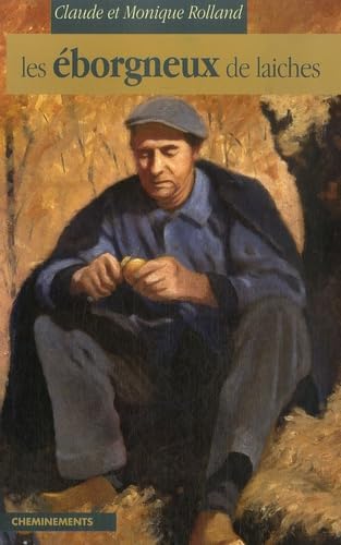 Les éborgneux de laiches : Histoire d'une famille de paysans tourangeaux 9782844782496