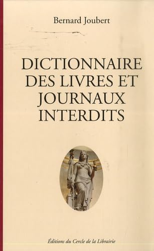 Dictionnaire des livres et journaux interdits: Par arrêtés ministériels de 1949 à nos jours 9782765409519