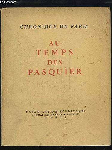 Au Temps des Pasquier. Chronique de Paris. 