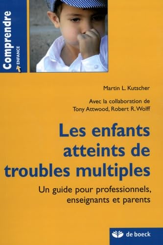 Enfants atteints de troubles multiples: Un guide pour professionnels, enseignants et parents 9782804106119