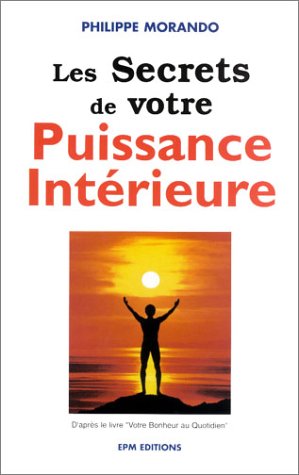 Les secrets de votre puissance intérieure 9782908900545