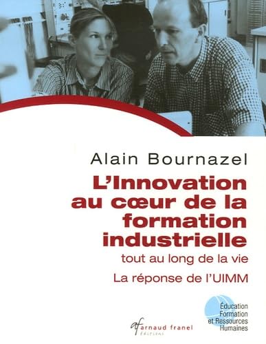 L'innovation au coeur de la formation industrielle tout au long de la vie: La réponse de l'UIMM 9782896030965