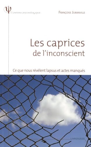 Les caprices de l'inconscient - Ce que nous révèlent lapsus et actes manqués 9782035847959