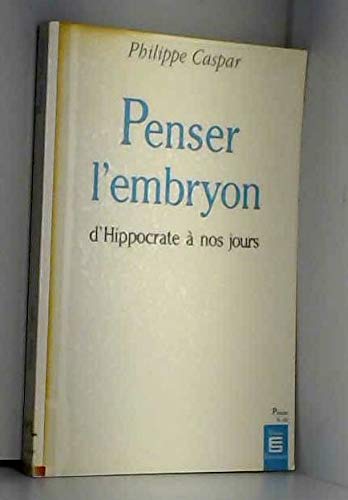 Penser l'embryon : d'Hippocrate à nos jours 9782711304714