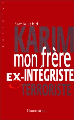 Karim, mon frère: Ex-intégriste et terroriste 9782080674623