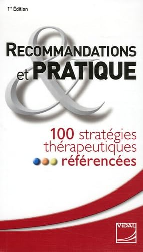 Recommandations et pratique: 100 strategies therapeutiques referencees -vidal 9782850911347