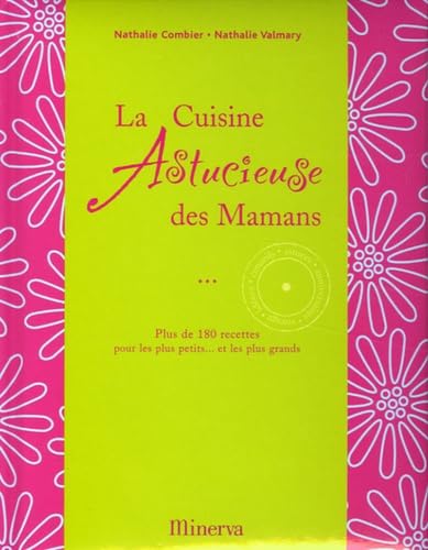 La cuisine astucieuse des mamans : Plus de 180 recettes pour les petits... et les plus grands 9782830708202