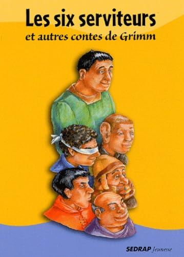 Les six serviteurs et autres contes de Grimm 9782841174393