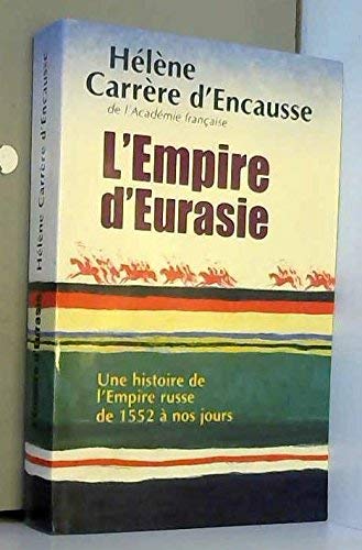 L'empire d'Eurasie. Une histoire de l'Empire russe de 1552 à nos jours. 9782286018573